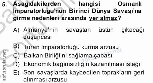 5. soru: Aşağıdakilerden hangisi Osmanlı Imparatorluğu'nun Birinci Dünya Savaşı'na girme nedenleri arasinda yer almaz? A) Alma…