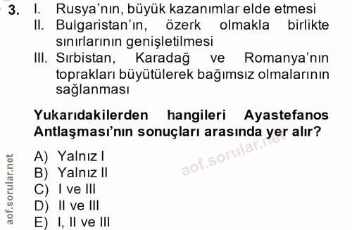 3. soru: I. Rusya'nın, büyük kazanımlar elde etmesi Il. Bulgaristan'in, özerk olmakla birlikte sınırlarının genişletilmesi III…