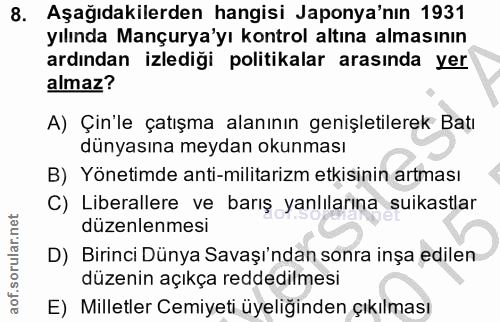 8. soru: Aşağıdakilerden hangisi Japonya'nın 1931 yılında Mançurya'yı kontrol altına almasının ardından izlediği politikalar a…