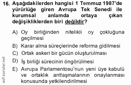 16. soru: Aşağıdakilerden hangisi 1 Temmuz 1987'de yürürlüğe giren Avrupa Tek Senedi ile kurumsal anlamda ortaya çıkan değişikl…