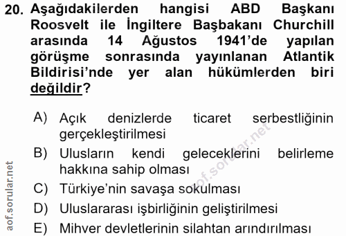 20. soru: Aşağıdakilerden hangisi ABD Başkanı Roosvelt ile İngiltere Başbakanı Churchill arasında 14 Ağustos 1941'de yapılan gö…