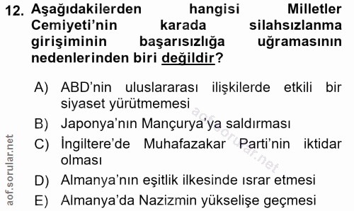 12. soru: Aşağıdakilerden hangisi Milletler Cemiyeti'nin karada silahsızlanma girişiminin başarısızlığa uğramasının nedenlerind…