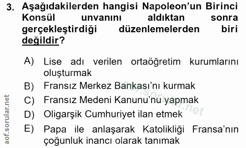 3. soru: Aşağıdakilerden hangisi Napoleon'un Birinci Konsül unvanını aldıktan sonra gerçekleştirdiği düzenlemelerden biri deği…