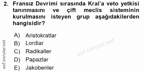 2. soru: Fransız Devrimi sırasında Kral'a veto yetkisi tanınmasını ve çift meclis sisteminin kurulmasını isteyen grup aşağıdak…