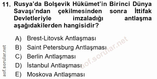11. soru: Rusya'da Bolşevik Hükümet'in Birinci Dünya Savaşı'ndan çekilmesinden sonra ittifak Devletleriyle imzaladığı antlaşma…
