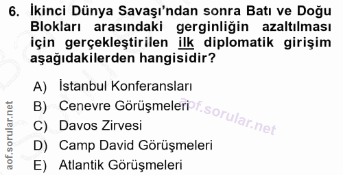 6. soru: Ikinci Dünya Savaşı'ndan sonra Batı ve Doğu Blokları arasındaki gerginliğin azaltılması için gerçekleştirilen ilk dip…