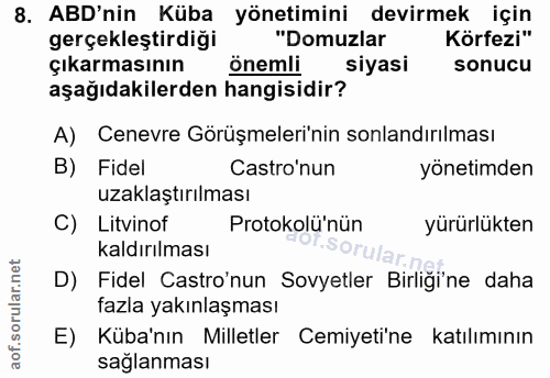 8. soru: ABD'nin Küba yönetimini devirmek için gerçekleştirdiği "Domuzlar Körfezi" çıkarmasının önemli siyasi sonucu aşağıdaki…