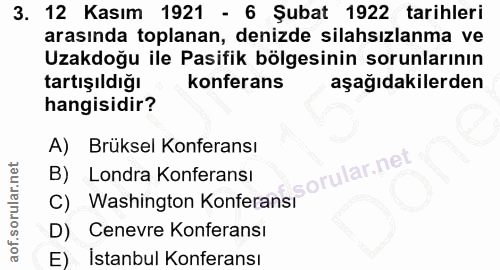 3. soru: 12 Kasım 1921 - 6 Şubat 1922 tarihleri arasında toplanan, denizde silahsızlanma ve Uzakdoğu ile Pasifik bölgesinin so…