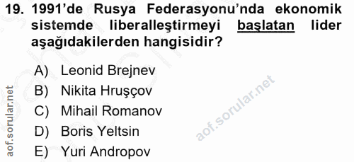 19. soru: 1991'de Rusya Federasyonu'nda ekonomik sistemde liberalleştirmeyi baslatan lider aşağıdakilerden hangisidir? A) Leoni…
