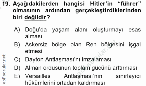 19. soru: Aşağıdakilerden hangisi Hitler'in "führer" olmasının ardından gerçekleştirdiklerinden biri değildir? A) Doğu'da yaşam…