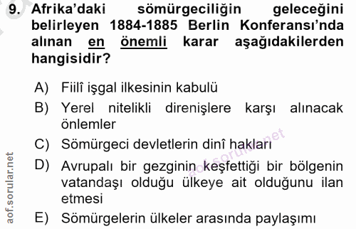 9. soru: Afrika'daki sömürgeciliğin geleceğini belirleyen 1884-1885 Berlin Konferansı'nda alınan en Önemli karar aşağıdakilerd…