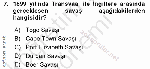 7. soru: 1899 yılında Transvaal ile İngiltere arasında gerçekleşen savaş aşağıdakilerden hangisidir? A) Togo Savaşı B) Cape To…