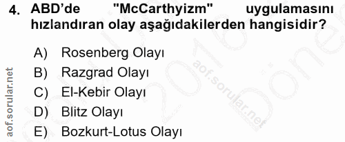 4. soru: ABD'de "McCarthyizm" uygulamasını hızlandıran olay aşağıdakilerden hangisidir? A) Rosenberg Olayı B) Razgrad Olayı C)…