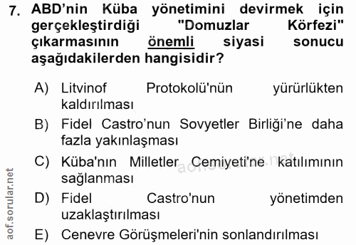 7. soru: ABD'nin Küba yönetimini devirmek için gerçekleştirdiği "Domuzlar Körfezi" çıkarmasının önemli siyasi sonucu aşağıdaki…