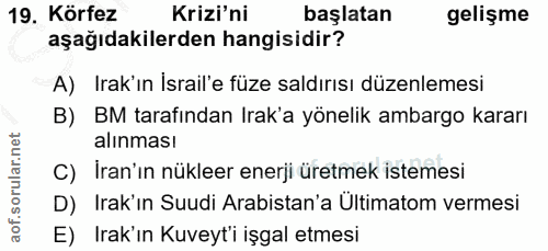19. soru: Körfez Krizi'ni başlatan gelişme aşağıdakilerden hangisidir? A) Irak'ın Israil'e füze saldırısı düzenlemesi B) BM tar…