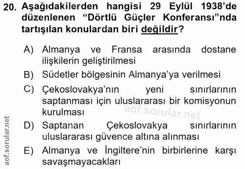 20. soru: Aşağıdakilerden hangisi 29 Eylül 1938'de düzenlenen "Dörtlü Güçler Konferansı"nda tartışılan konulardan biri değildir…