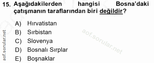 15. soru: Aşağıdakilerden hangisi Bosna'daki çatışmanın taraflarından biri değildir? A) Hırvatistan B) Sırbistan C) Slovenya D)…