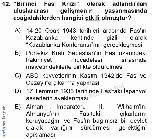 12. soru: "Birinci Fas Krizi" olarak adlandırılan uluslararası gelişmenin yaşanmasında aşağıdakilerden hangisi etkili olmuştur?…