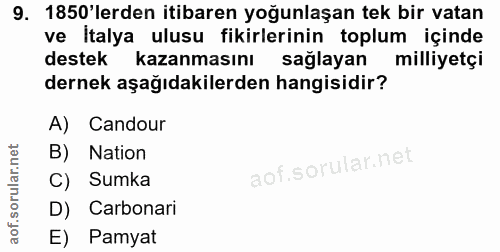 9. soru: 1850'lerden itibaren yoğunlaşan tek bir vatan ve İtalya ulusu fikirlerinin toplum içinde destek kazanmasını sağlayan…