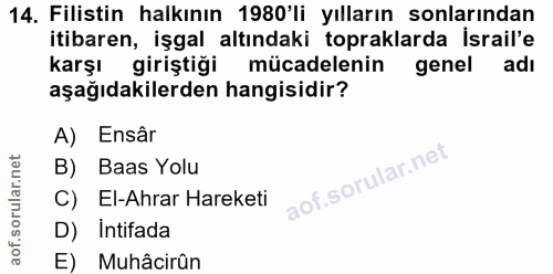 14. soru: Filistin halkının 1980'li yılların sonlarından itibaren, işgal altındaki topraklarda Israil'e karşı giriştiği mücadel…