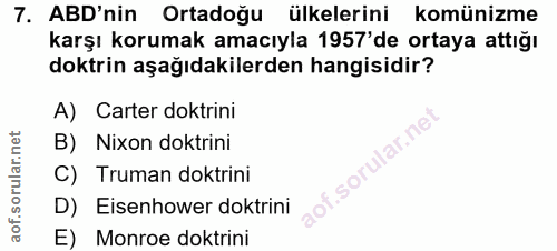 7. soru: ABD'nin Ortadoğu ülkelerini komünizme karşı korumak amacıyla 1957'de ortaya attığı doktrin aşağıdakilerden hangisidir…