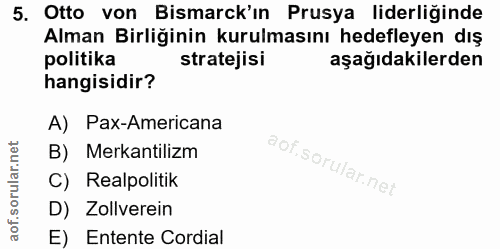 5. soru: Otto von Bismarck'ın Prusya liderliğinde Alman Birliğinin kurulmasını hedefleyen dış politika stratejisi aşağıdakiler…