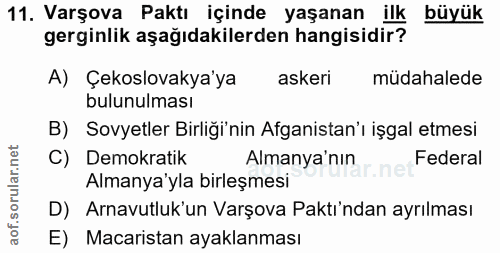 11. soru: Varşova Paktı içinde yaşanan ilk büyük gerginlik aşağıdakilerden hangisidir? A) Çekslovakya'ya askeri müdahalede bulu…