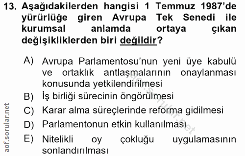 13. soru: Aşağıdakilerden hangisi 1 Temmuz 1987'de yürürlüğe giren Avrupa Tek Senedi ile kurumsal anlamda ortaya çıkan değişikl…