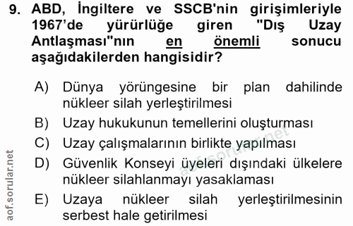 9. soru: ABD, İngiltere ve SSCB'nin girişimleriyle 1967'de yürürlüğe giren "Dış Uzay Antlaşması"nın en önemli sonucu aşağıdaki…