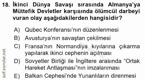 18. soru: Ikinci Dünya Savaşı sırasında Almanya'ya Müttefik Devletler karşısında ölümcül darbeyi vuran olay aşağıdakilerden han…