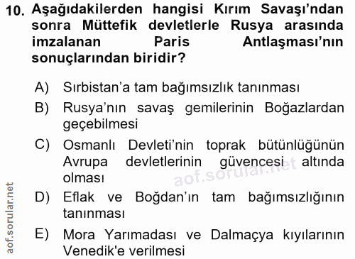 10. soru: Aşağıdakilerden hangisi Kırım Savaşı'ndan sonra Müttefik devletlerle Rusya arasında imzalanan Paris Antlaşması'nın so…