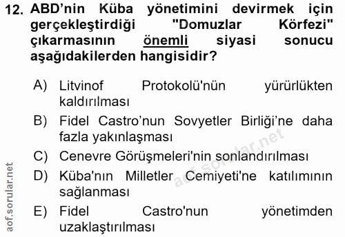 12. soru: ABD'nin Küba yönetimini devirmek için gerçekleştirdiği "Domuzlar Körfezi" çıkarmasının önemli siyasi sonucu aşağıdaki…