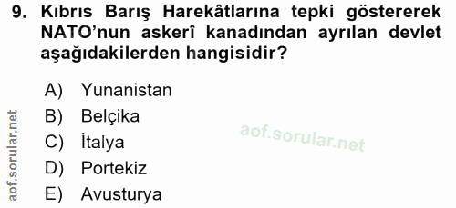 9. soru: Kıbrıs Barış Harekâtlarına tepki göstererek NATO'nun askerî kanadından ayrılan devlet aşağıdakilerden hangisidir? A)…