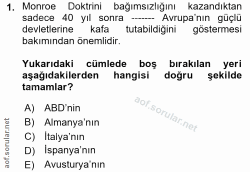 1. soru: Monroe Doktrini bağımsızlığını kazandıktan sadece 40 yıl sonra - Avrupa'nın güçlü devletlerine kafa tutabildiğini gös…