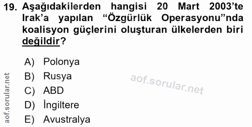19. soru: Aşağıdakilerden hangisi 20 Mart 2003'te Irak'a yapılan "Özgürlük Operasyonu"nda koalisyon güçlerini oluşturan ülkeler…