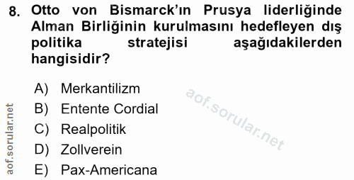 8. soru: Otto von Bismarck'ın Prusya liderliğinde Alman Birliğinin kurulmasını hedefleyen dış politika stratejisi aşağıdakiler…