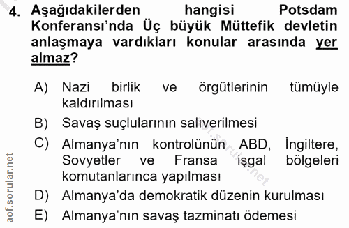 4. soru: Aşağıdakilerden hangisi Potsdam Konferansı'nda Üç büyük Müttefik devletin anlaşmaya vardıkları konular arasında yer a…