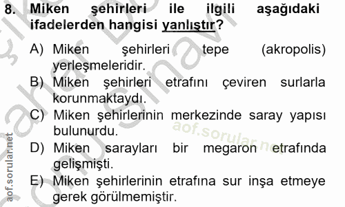 8. soru: Miken şehirleri ile ilgili aşağıdaki ifadelerden hangisi yanlıştır? A) Miken şehirleri tepe (akropolis) yerleşmelerid…