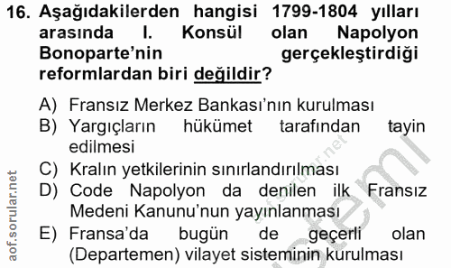 16. soru: Aşağıdakilerden hangisi 1799-1804 yılları arasında 1. Konsül olan Napolyon Bonoparte'nin gerçekleştirdiği reformlarda…