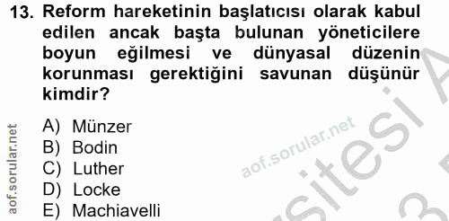 13. soru: Reform hareketinin başlatıcısı olarak kabul edilen ancak başta bulunan yöneticilere boyun eğilmesi ve dünyasal düzeni…