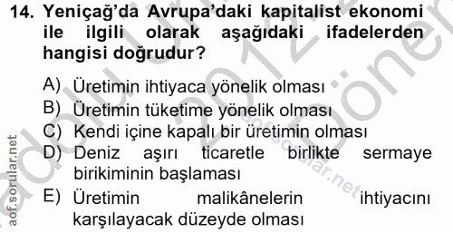 14. soru: Yeniçağ'da Avrupa'daki kapitalist ekonomi ile ilgili olarak aşağıdaki ifadelerden hangisi doğrudur? A) Üretimin ihtiy…