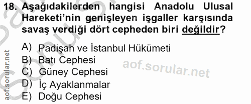 18. soru: Aşağıdakilerden hangisi Anadolu Ulusal Hareketi'nin genişleyen işgaller karşısında savaş verdiği dört cepheden biri d…