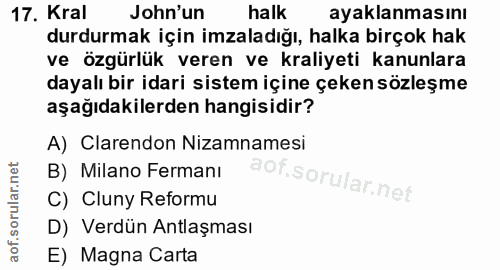 17. soru: Kral John'un halk ayaklanmasını durdurmak için imzaladığı, halka birçok hak ve özgürlük veren ve kraliyeti kanunlara…