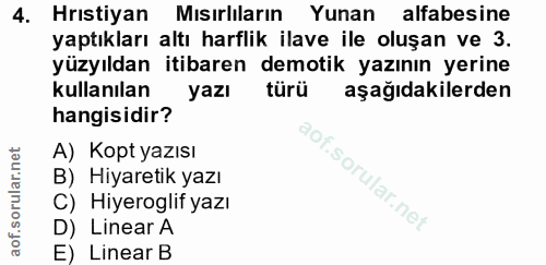 4. soru: Hrıstiyan Misirliların Yunan alfabesine yaptıkları altı harflik ilave ile oluşan ve 3. yüzyıldan itibaren demotik yaz…