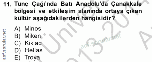 11. soru: Tunç Çağı'nda Batı Anadolu'da Çanakkale bölgesi ve etkileşim alanında ortaya çıkan kültür aşağıdakilerden hangisidir?…