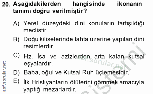 20. soru: Aşağıdakilerden hangisinde ikonanın tanımı doğru verilmiştir? A) Yerel düzeydeki dini konuların tartışıldığı meclisti…