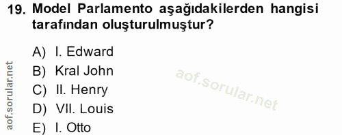 19. soru: Model Parlamento aşağıdakilerden hangisi tarafından oluşturulmuştur? A) I. Edward B) Kral John C) II. Henry D) VIl. L…
