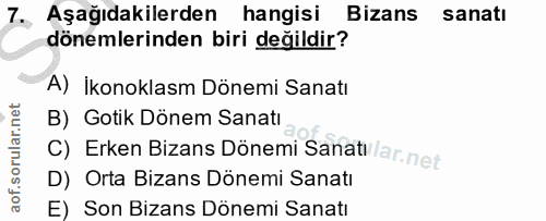 7. soru: Aşağıdakilerden hangisi Bizans sanatı dönemlerinden biri değildir? A) İkonoklasm Dönemi Sanatı B) Gotik Dönem Sanatı…