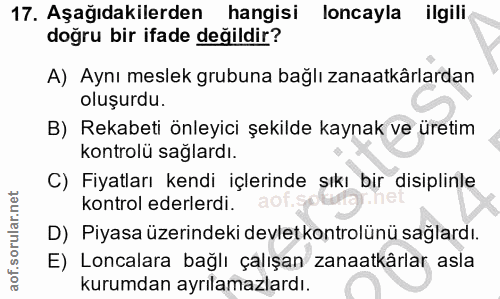 17. soru: Aşağıdakilerden hangisi loncayla ilgili doğru bir ifade değildir? A) Aynı meslek grubuna bağlı zanaatkârlardan oluşur…