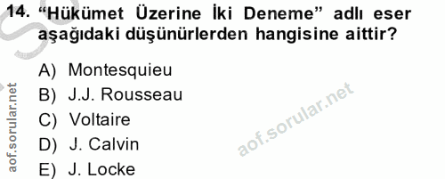 14. soru: "Hükümet Üzerine iki Deneme" adlı eser aşağıdaki düşünürlerden hangisine aittir? A) Montesquieu B) J.J. Rousseau C) V…
